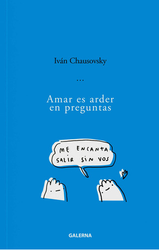 Amar Es Arder En Preguntas, De Ivan Chausovsky. Editorial Galerna, Tapa Blanda En Español, 2023