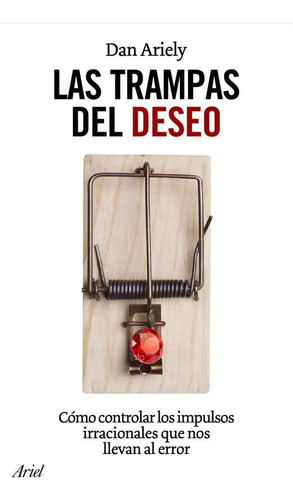 Trampas Del Deseo,las - Ariely,dan