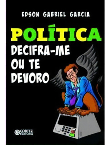 Política - Decifra-me Ou Te Devoro!, De Diversos Autores. Editora Cortez, Capa Mole Em Português, 2021