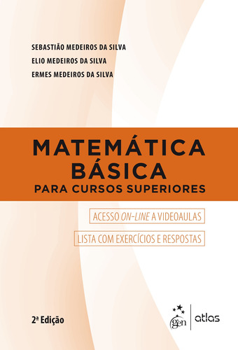 Matemática Básica para Cursos Superiores, de Sebastião Medeiros da Silva. Editora Atlas Ltda., capa mole em português, 2018