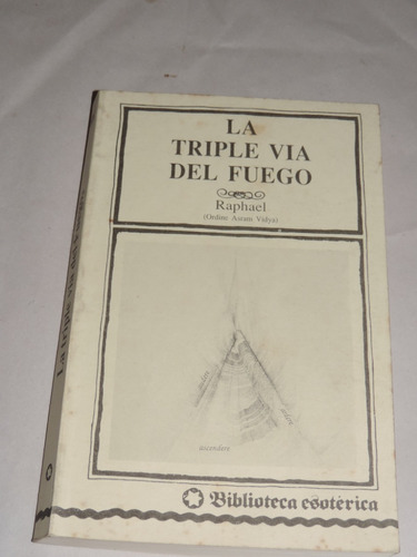 La Triple Vía Del Fuego Raphael  Biblioteca Esotérica 1992