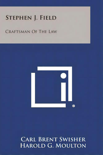 Stephen J. Field: Craftsman Of The Law, De Swisher, Carl Brent. Editorial Literary Licensing Llc, Tapa Blanda En Inglés