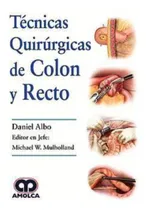 Comprar Tecnicas Quirurgicas De Colon Y Recto - Albo Daniel - Amolca