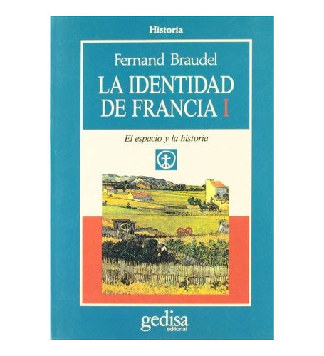 La Identidad De Francia 1, Fernand Braudel, Ed. Gedisa