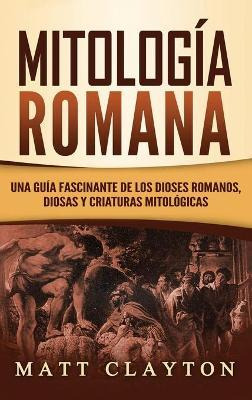 Libro Mitologia Romana : Una Guia Fascinante De Los Diose...