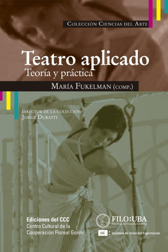 Teatro Aplicado Teoria Y Practica Fukelman Ediciones Del Ccc