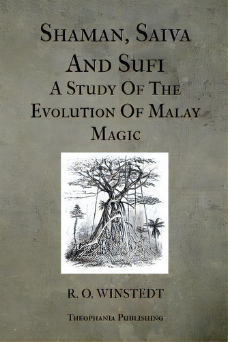 Shaman, Saiva And Sufi A Study Of The Evolution Of Malay Magic, De Winstedt. Editorial Createspace Independent Publishing Platform, Tapa Blanda En Inglés