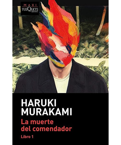 Muerte Del Comendador. Libro 1 - Haruki Murakami