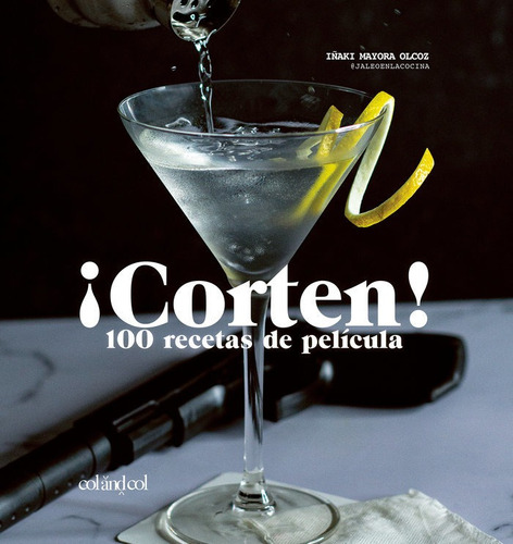 Corten 100 Recetas De Pelicula, De Mayora, Iñaki. Editorial Col&col Ediciones, Tapa Dura En Español