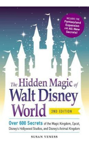 The Hidden Magic Of Walt Disney World, De Susan Veness. Editorial Adams Media Corporation, Tapa Blanda En Inglés