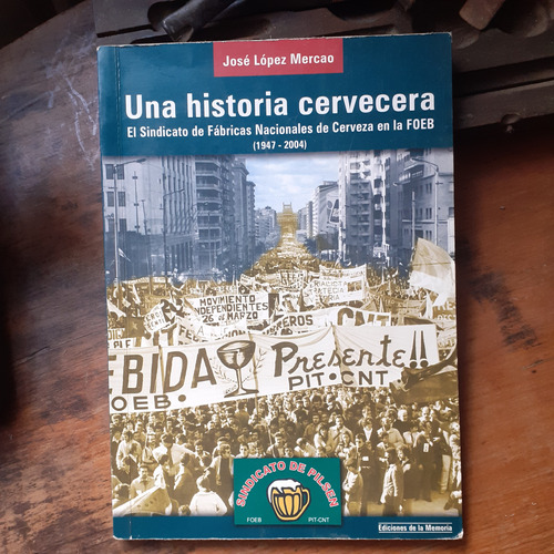 Historia De Sindicato De Fcas. Nacionales De Cerveza 70 Años
