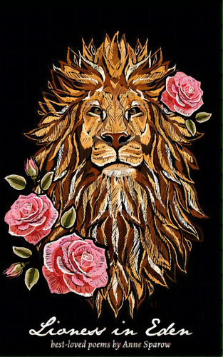 Lioness In Eden: Best-loved Poems By Anne Sparow, De Dempsey, Anne Ryan. Editorial Blurb Inc, Tapa Blanda En Inglés