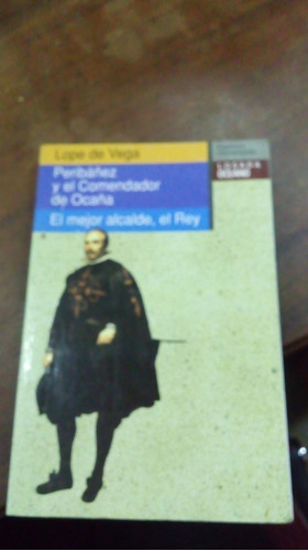  Peribañez Y El Comendador/el Mejor Alcalde/el Rey.  Losada 