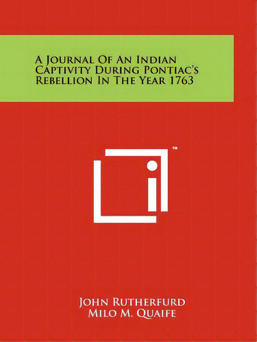 A Journal Of An Indian Captivity During Pontiac's Rebellion In The Year 1763, De Rutherfurd, John. Editorial Literary Licensing Llc, Tapa Blanda En Inglés