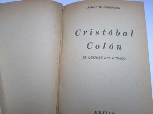 Jakob Wassermann, Cristobal Colón, El Quijote Del Océano, S/