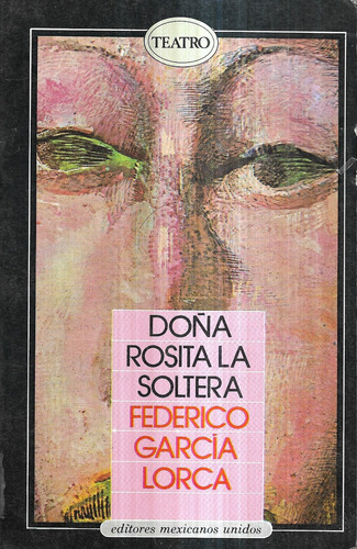 Doña Rosita La Soltera / Federico García Lorca