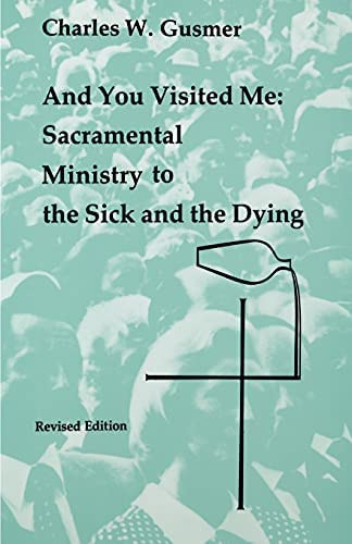 And You Visited Me: Sacramental Ministry To The Sick (studies In The Reformed Rites Of The Church), De Gusmer, Charles W.. Editorial Liturgical Press, Tapa Blanda En Inglés