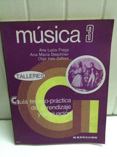 Música 3  Guía Teórico-práctica De Aprendizaje  Kapelusz