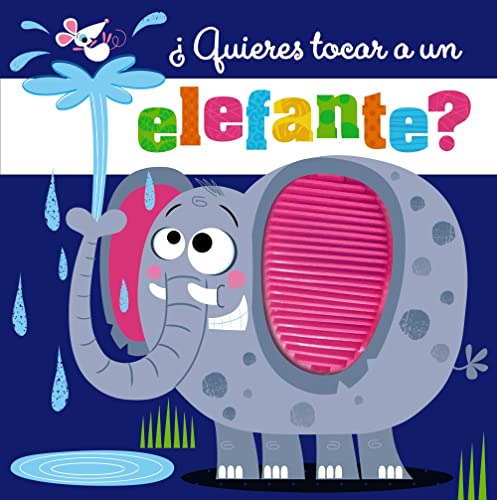 ¿quieres Tocar A Un Elefante? -castellano - A Partir De 0 Añ