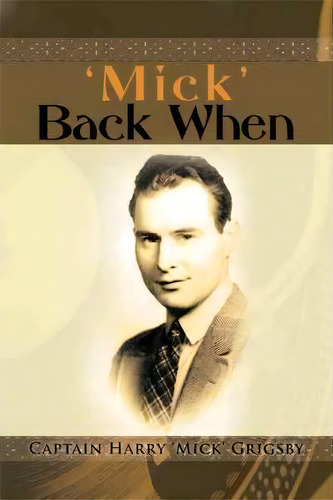 'mick' Back When, De Captain Harry Grigsby. Editorial Iuniverse, Tapa Blanda En Inglés