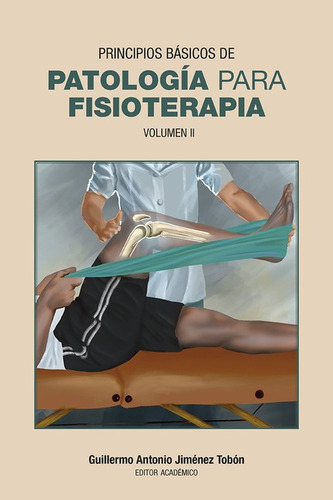 Principios Basicos De Patologia (ii) Para Fisioterapia, De Jiménez Tobón, Guillermo Antonio. Editorial Universidad Del Rosario, Tapa Blanda, Edición 1 En Español, 2022