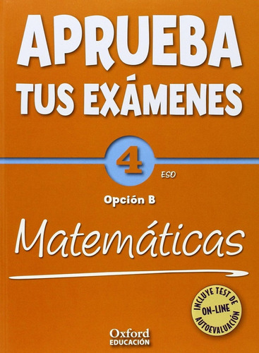 Libro: Aprueba Tus Exámenes: Matemáticas Opción B 4º Eso Pac