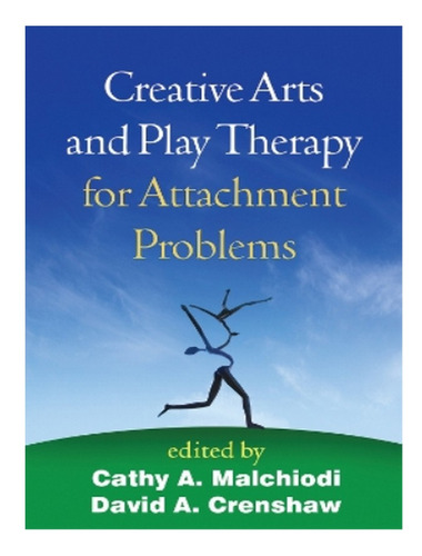 Creative Arts And Play Therapy For Attachment Problems. Eb04