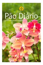 Comprar Pão Diário 2025 Vol. 28 | Capa Flores: 365 Reflexões Para Seu Tempo Com Deus, De Pão Diário. Livro,devocionais, Vol. 1. Editorial Publicações Pão Diário, Capa Mole, Edição Original Em Português, 2024