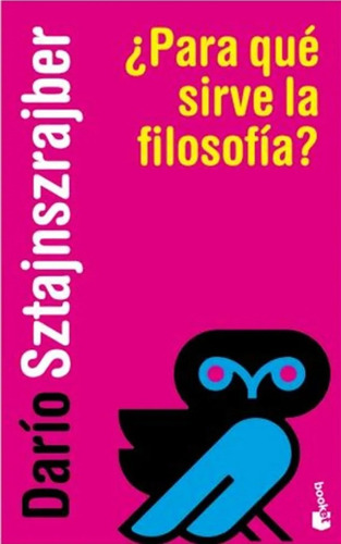 Libro Para Que Sirve La Filosofia - Dario Sztajnszrajber