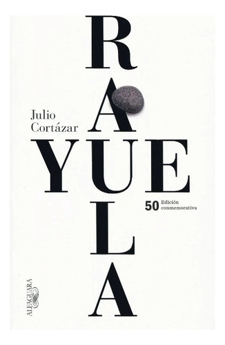 Rayuela. Edición 50 Aniversario / Julio Cortázar, De Julio Cortázar. Editorial Alfaguara, Tapa Pasta Blanda En Español