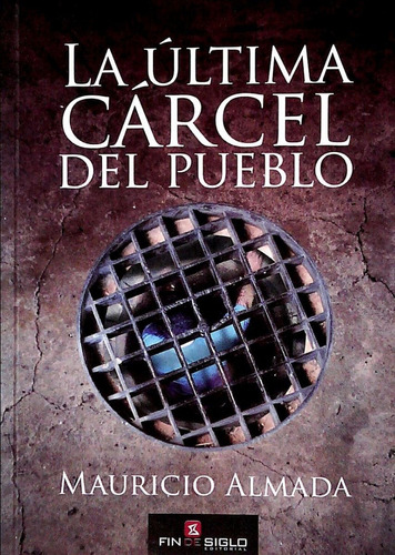 Libro: La Última Cárcel Del Pueblo / Mauricio Almada