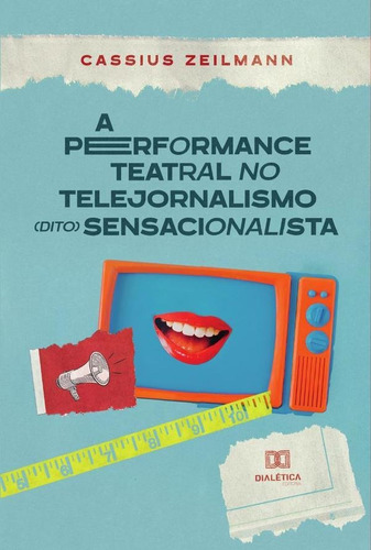 A Performance Teatral No Telejornalismo (dito) Sensaciona...