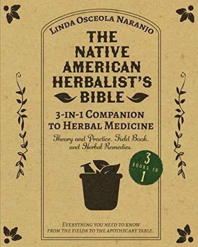 The Native American Herbalist S Bible * 3-in-1..., de Naranjo, Linda  Osceola. Editorial Independently Published en inglés