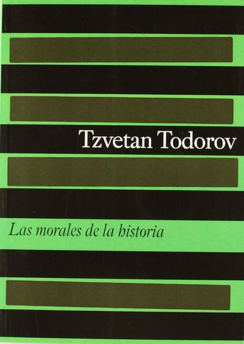 Las Morales De La Historia. Tzvetan Todorov. Paidos