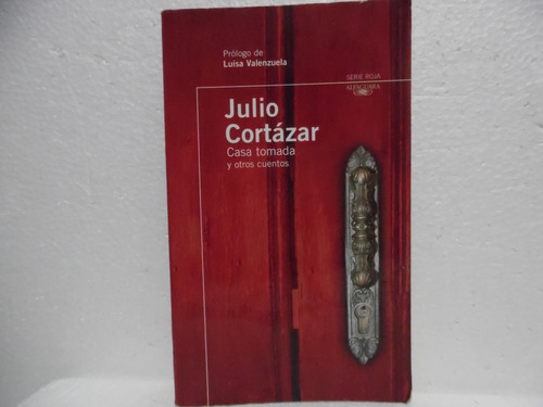 Casa Tomada Y Otros Cuentos / Julio Cortàzar / Alfaguara 