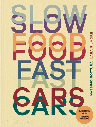 Libro: Esp Slow Food, Fast Cars. Bottura, Massimo#gilmore, L