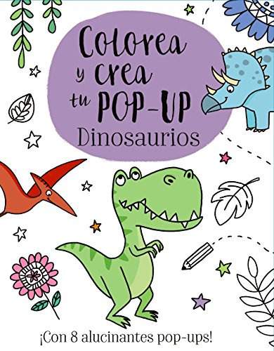 Colorea Y Crea Tu Pop-up Dinosaurios -castellano - A Partir