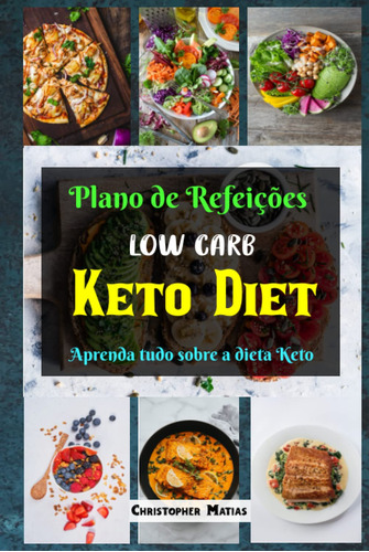 Plano De Refeições Low Carb Keto Diet: Aprenda Tudo Sobre A