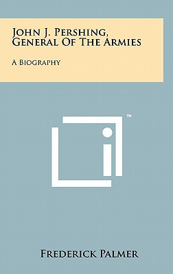 Libro John J. Pershing, General Of The Armies: A Biograph...