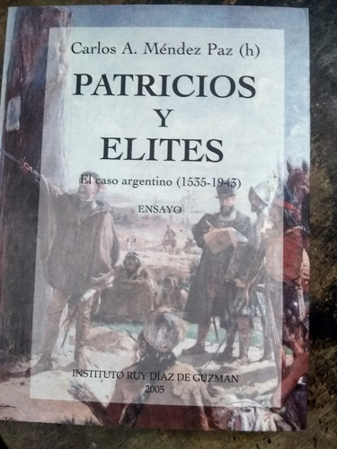 Patricios Y Élites. Un Caso Argentino. 1535/1943. C. Mendez 