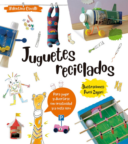 Juguetes reciclados: Para jugar y divertirse con creatividad y a coste cero, de Cavalli, Valentina. Editorial PICARONA-OBELISCO, tapa blanda en español, 2020