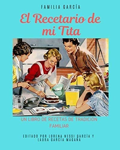 Libro El Recetario De Mi Tita Un Libro De Recetas De Tradic