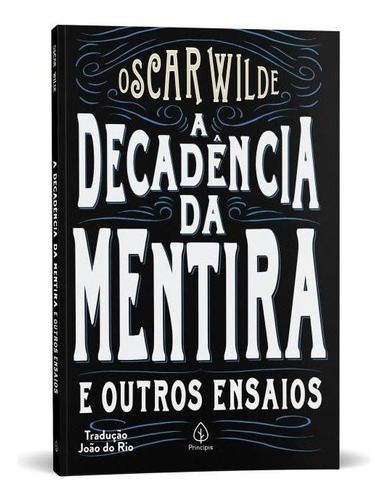 A Decadência Da Mentira E Outros Ensaios, De Wilde, Oscar. Editora Principis, Capa Mole Em Português