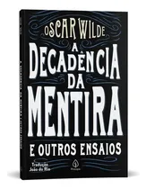 Comprar A Decadência Da Mentira E Outros Ensaios, De Wilde, Oscar. Editora Principis, Capa Mole Em Português