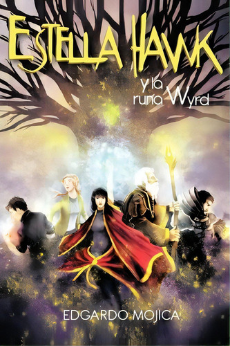 Estella Hawk Y La Runa Wyrd, De Edgardo Mojica. Editorial Palibrio, Tapa Blanda En Español