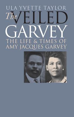 Libro The Veiled Garvey: The Life And Times Of Amy Jacque...