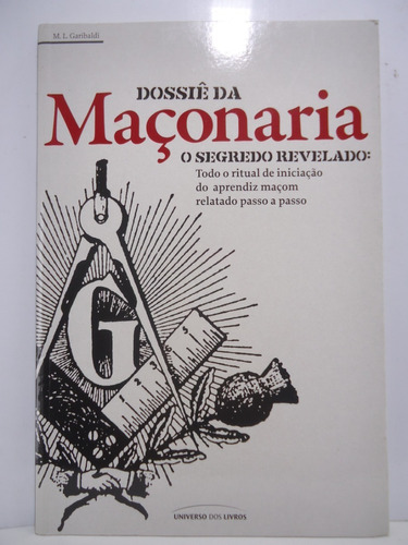 Livro  Dossiê Da Maçonaria   M. L. Garibaldi