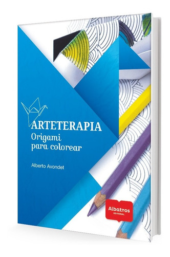 Arteterapia Origami Para Colorear - Alberto Avondet