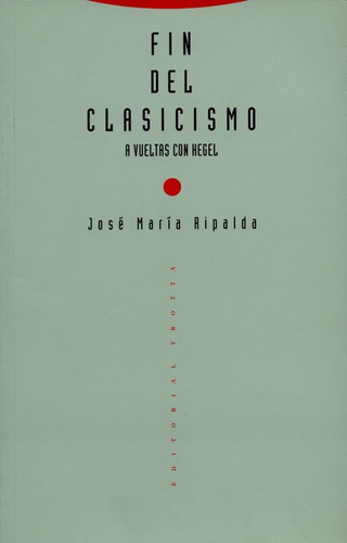 Libro Fin Del Clasicismo A Vueltas Con Hegel