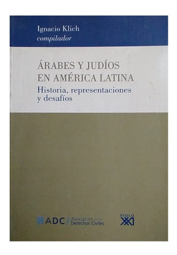 Árabes Y Judíos En América Latina, Ignacio Klich (comp.)